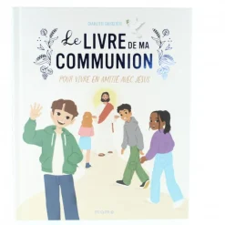 Palais du Rosaire Le Livre de ma Communion : Pour vivre en amitié avec Jésus^Enfant Livre Pour Enfant | Livre De Prière